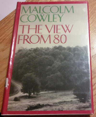 The View From 80 by Cowley, Malcolm