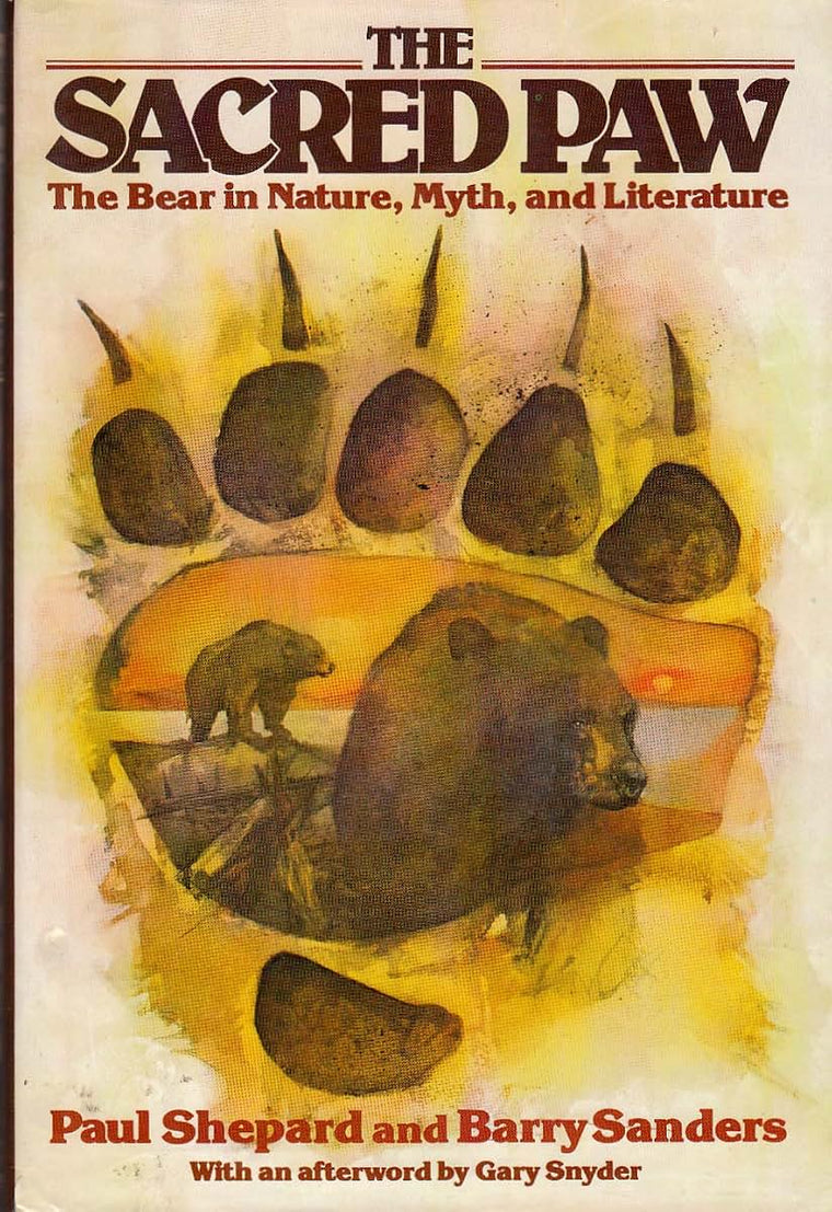 The Sacred Paw: The Bear in Nature, Myth, and Literature by
