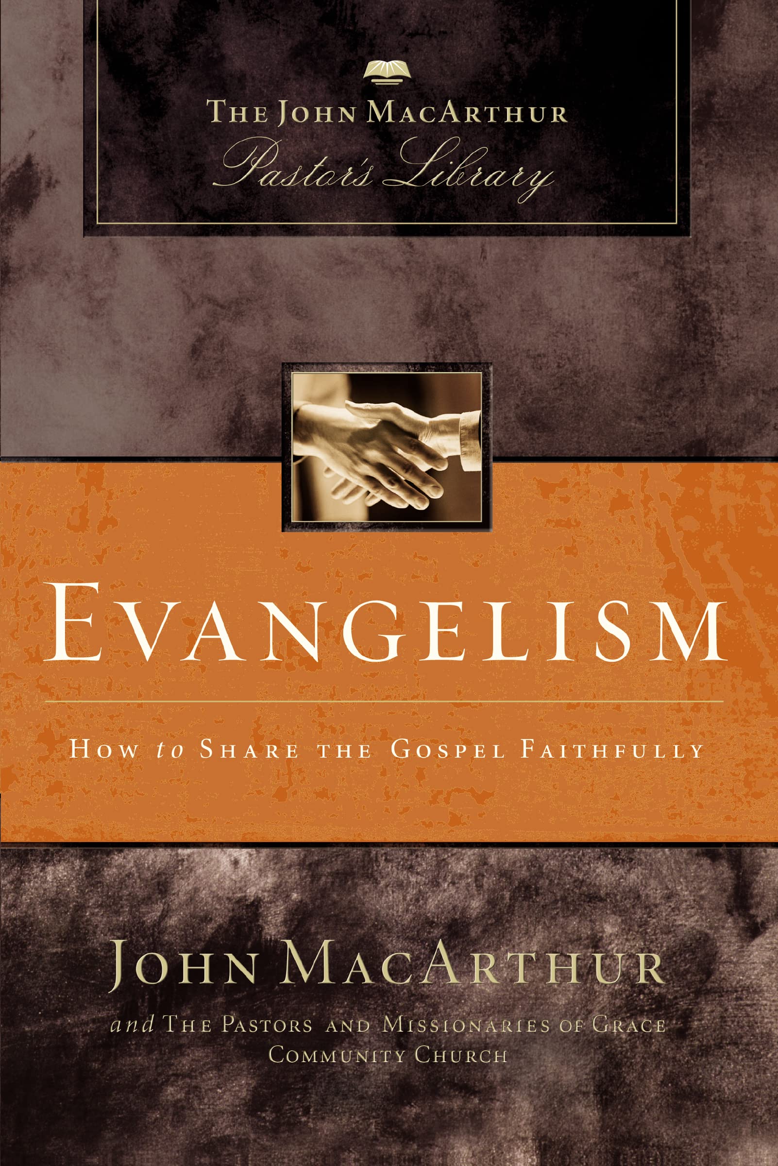 Evangelism: How to Share the Gospel Faithfully (MacArthur Pastor's Library)