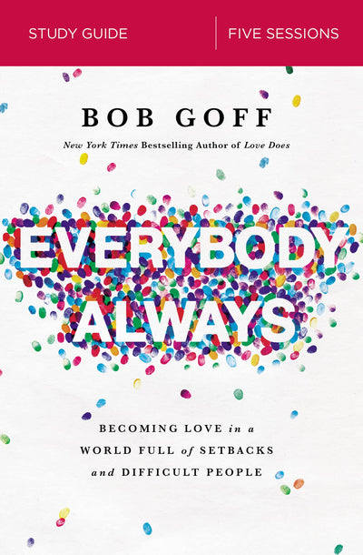 Everybody, Always Bible Study Guide: Becoming Love in a World Full of Setbacks and Difficult People