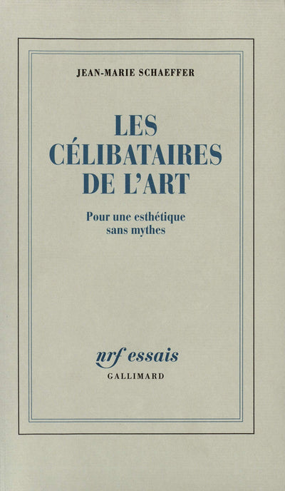 Les Célibataires de l'Art: Pour une esthétique sans mythes