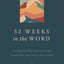 52 Weeks in the Word: A Companion for Reading through the Bible in a Year