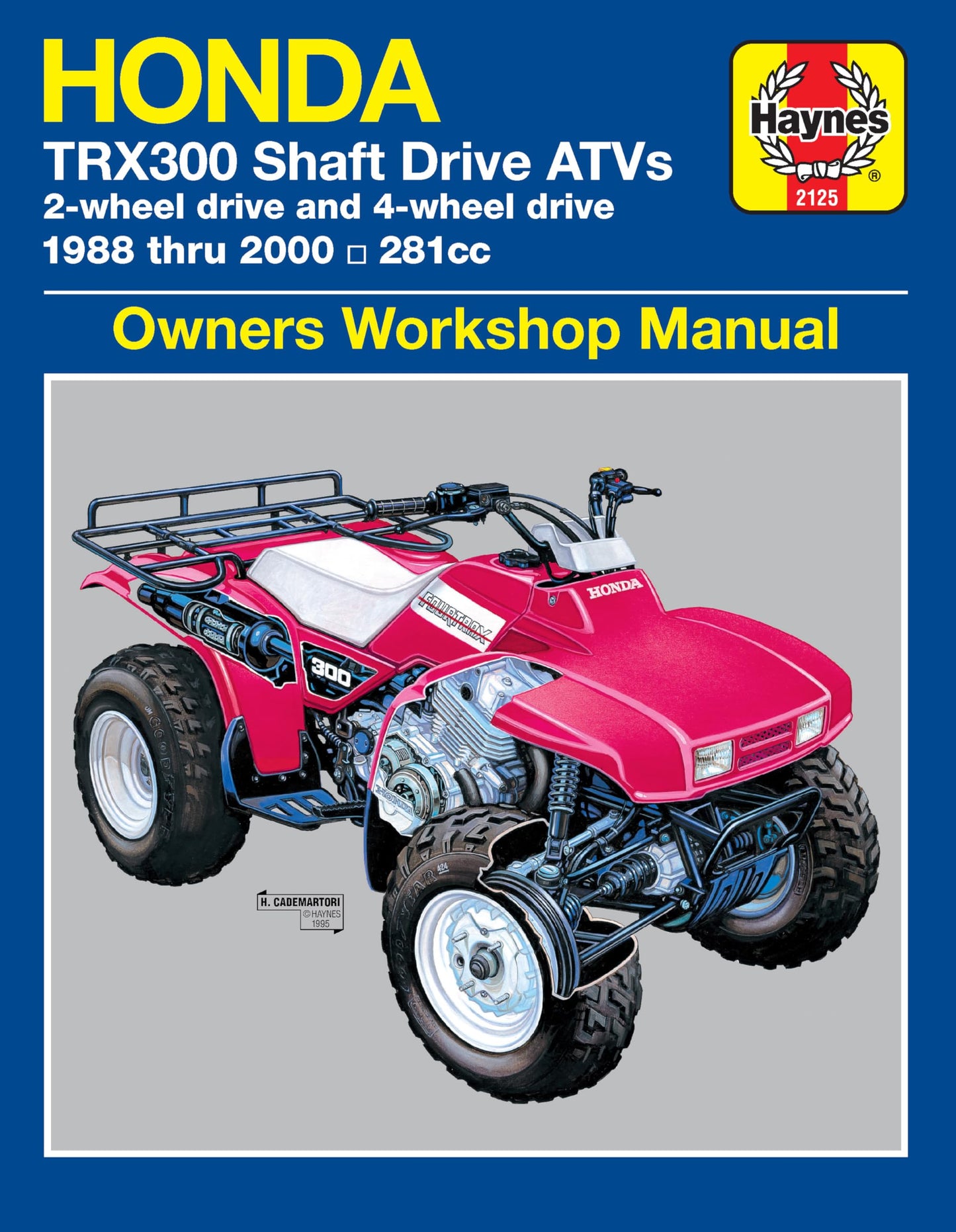 Honda TRX300 Shaft Drive ATVs: 2-Wheel Drive & 4-Wheel Drive 1988 thru 2000 (Haynes Owners' Workshop Manual)