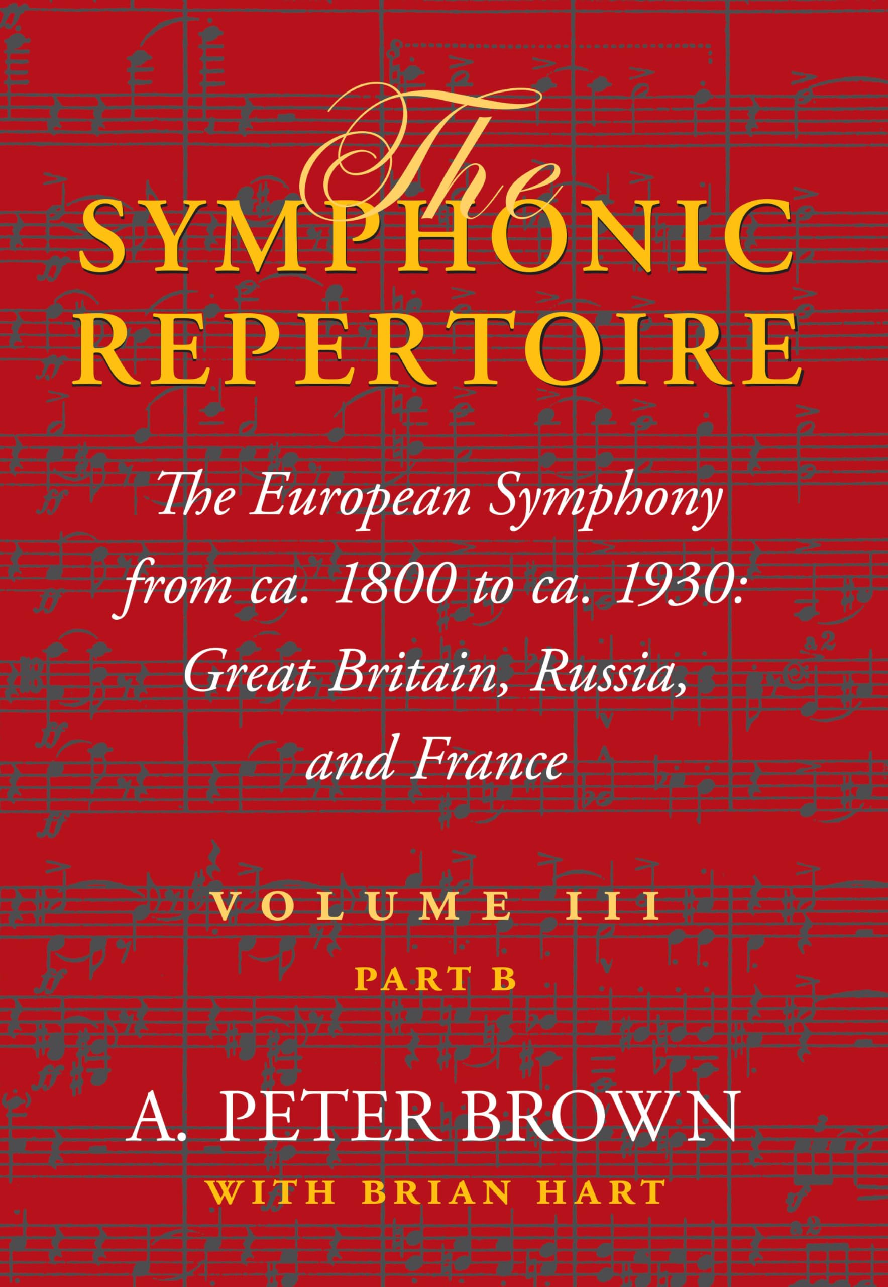 The Symphonic Repertoire, Volume III, Part B: The European Symphony from ca. 1800 to ca. 1930: Great Britain, Russia, and France