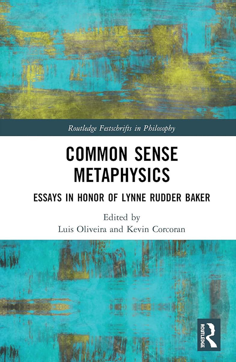 Common Sense Metaphysics (Routledge Festschrifts in Philosophy)