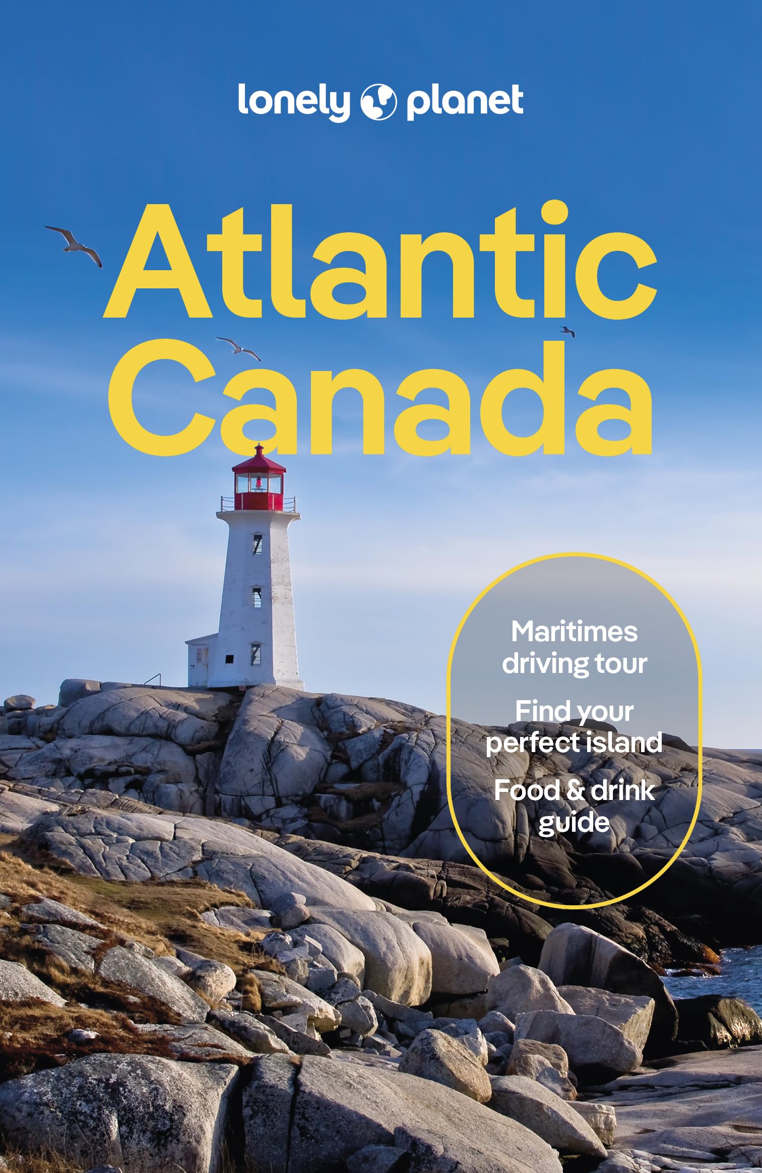 Lonely Planet Atlantic Canada: Plan the Trip of a Lifetime  Detailed Itineraries & Maps  Insider Tips  Covers Nova Scotia, New Brunswick, Prince Edward Island and more (Travel Guide)