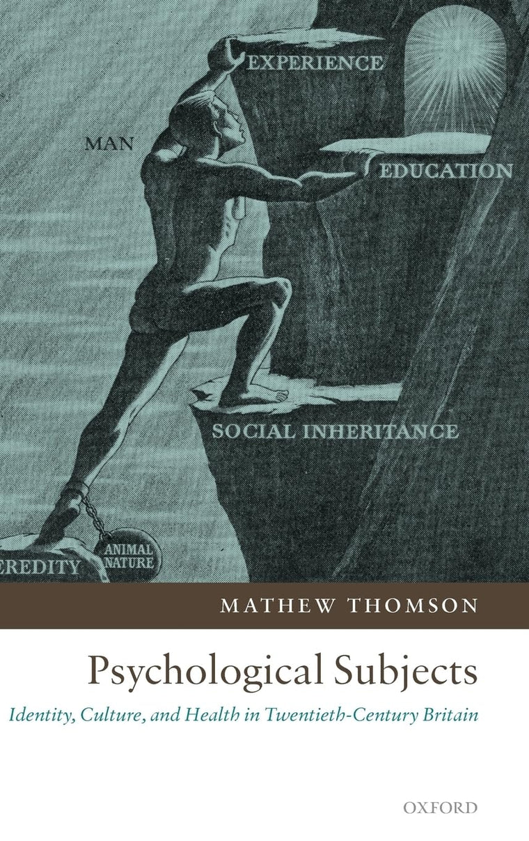 Psychological Subjects: Identity, Culture, and Health in Twentieth-Century Britain