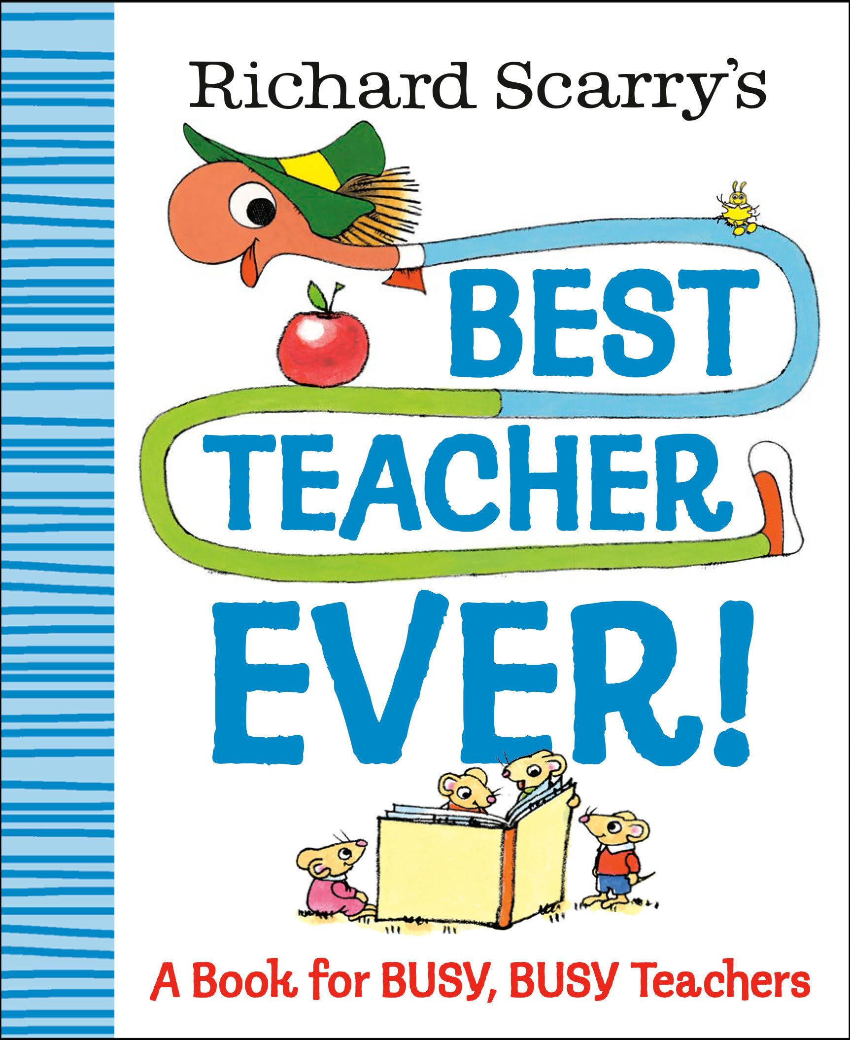 Richard Scarry's Best Teacher Ever!: A Book for Busy, Busy Teachers (Richard Scarry Best Ever Books)