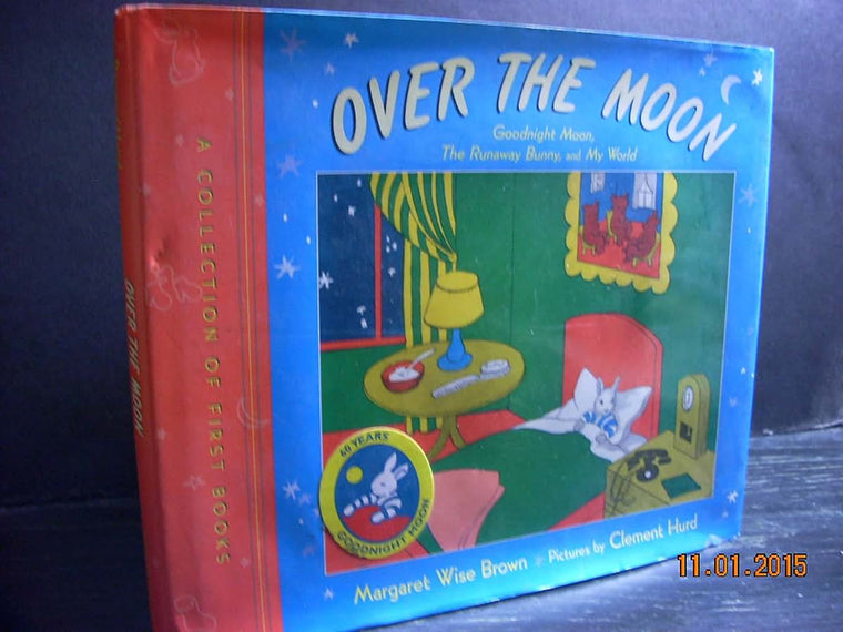 Over the Moon: A Collection of First Books: Goodnight Moon, The Runaway Bunny, and My World