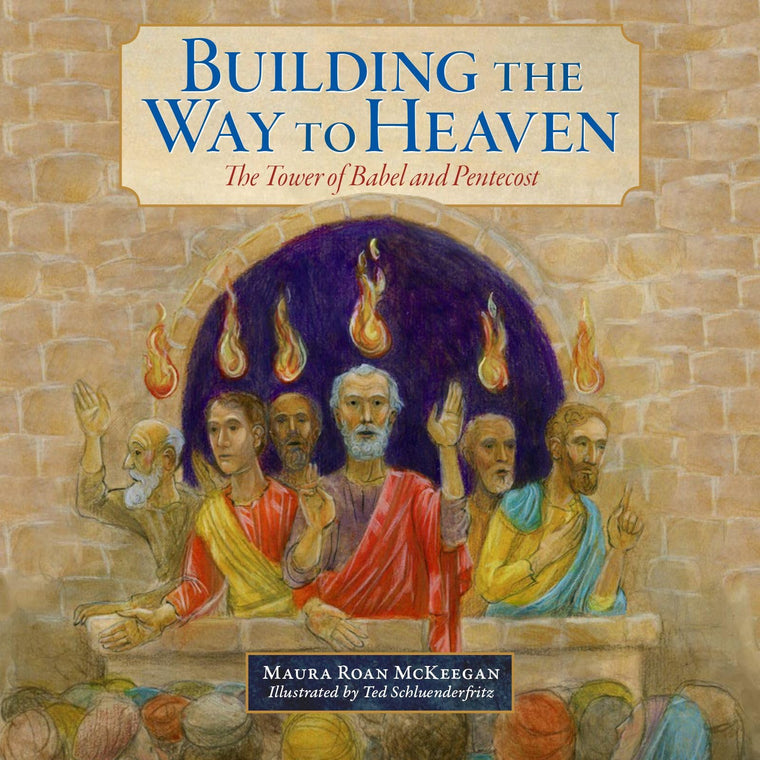 Building the Way to Heaven: The Tower of Babel and Pentecost (Old and New Series)