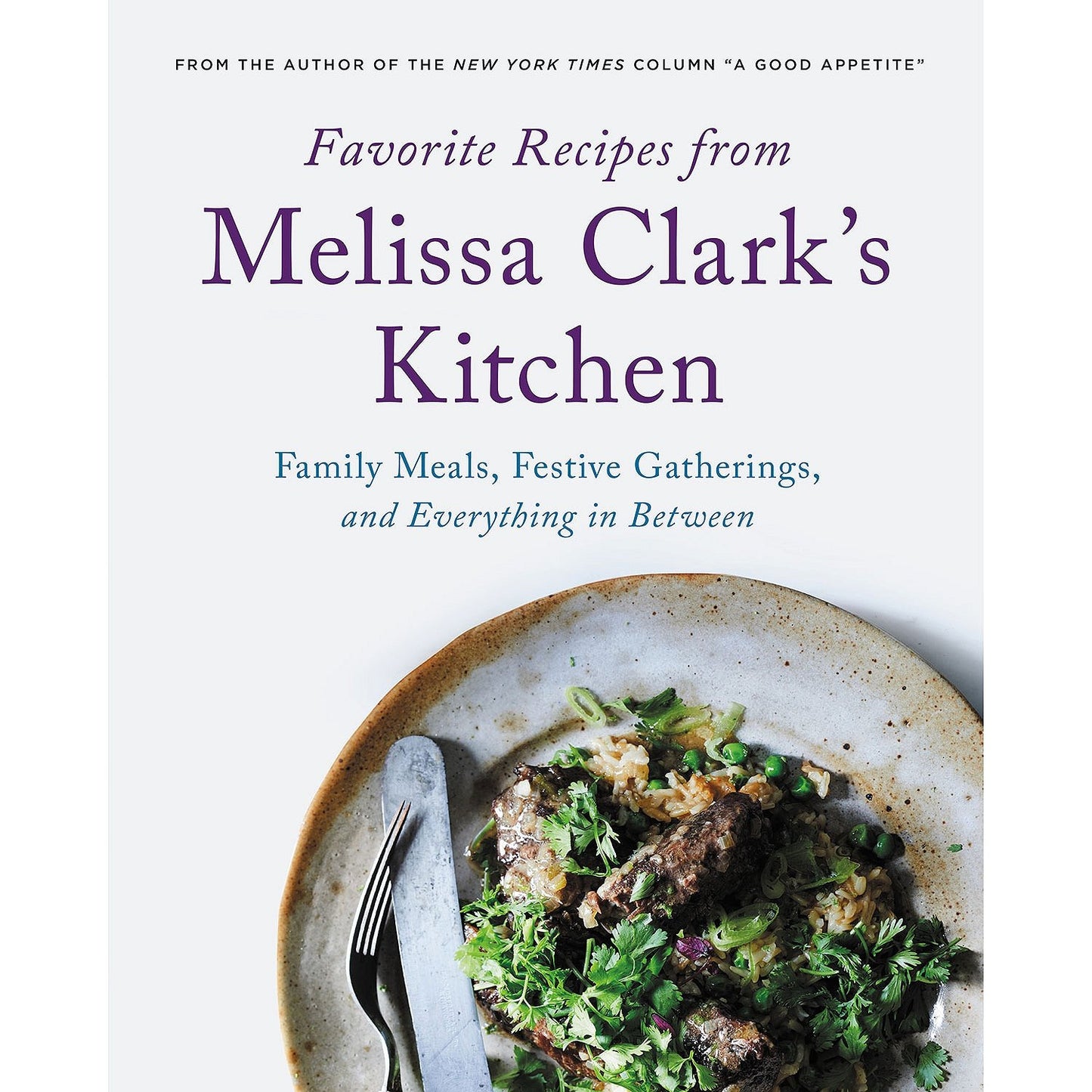 Favorite Recipes from Melissa Clark's Kitchen: Family Meals,