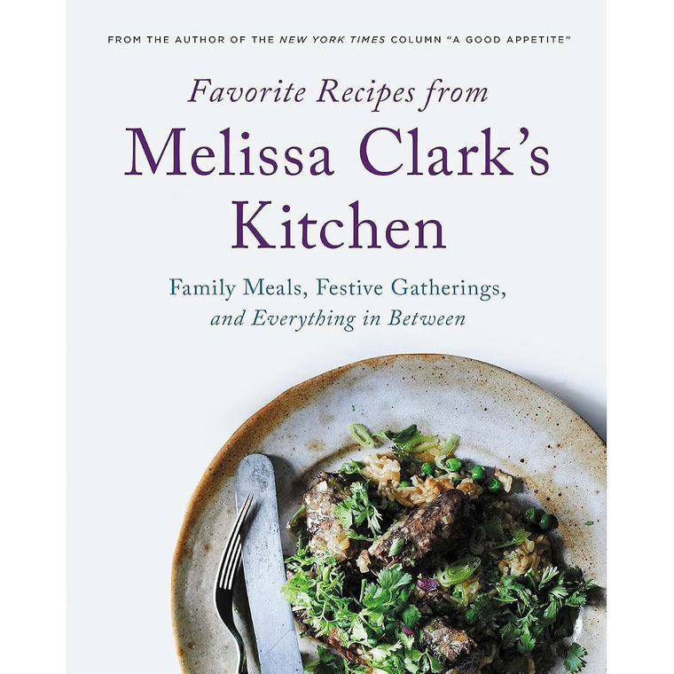 Favorite Recipes from Melissa Clark's Kitchen: Family Meals,