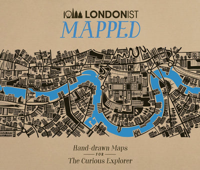 Londonist Mapped: Hand-Drawn Maps for the Curious Londoner