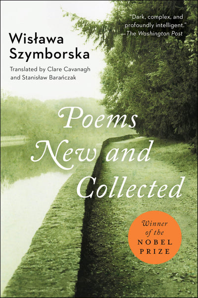 Poems New And Collected: 1957-1997 - Nobel Prize Winner's Definitive Work with Award-Winning Translation