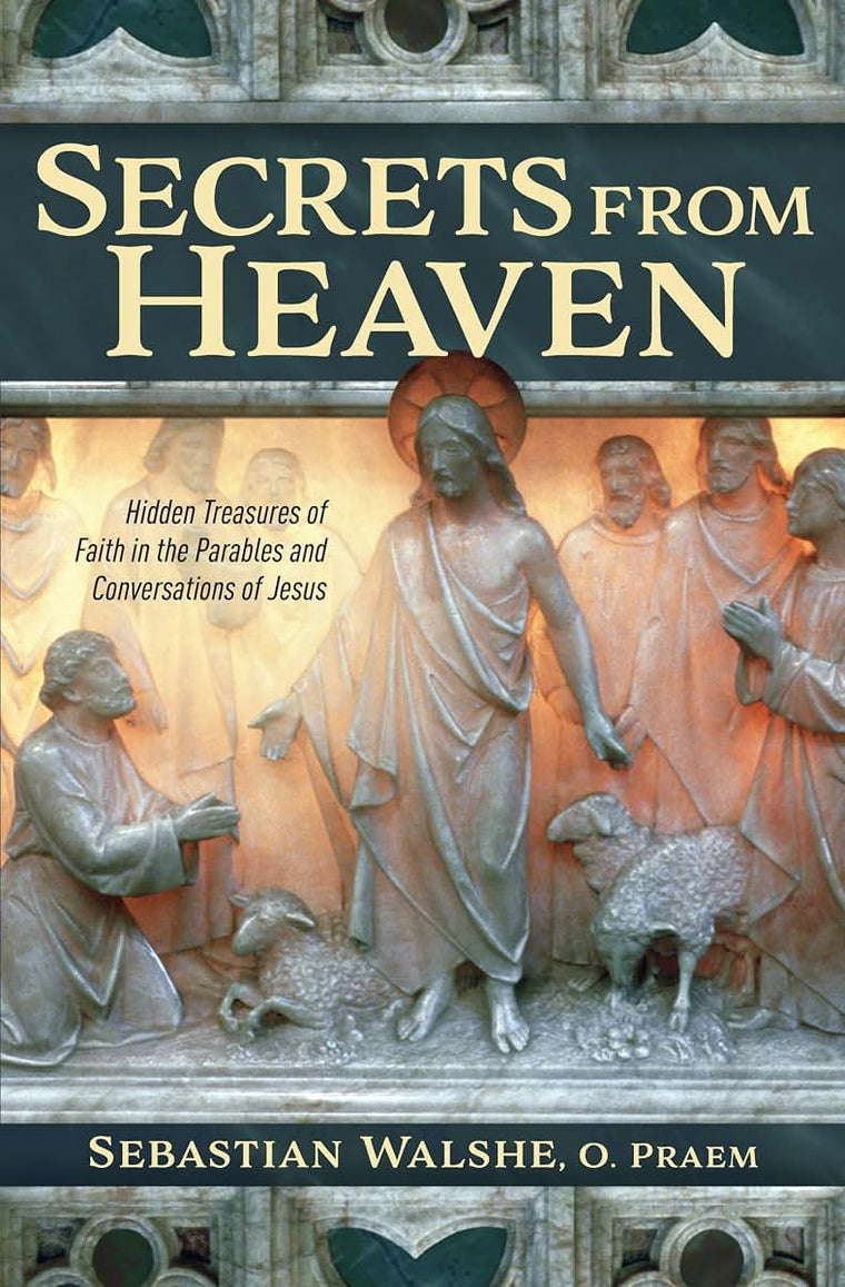 Secrets from Heaven - Hidden Treasures of Faith in the Parables and Conversations of Jesus
