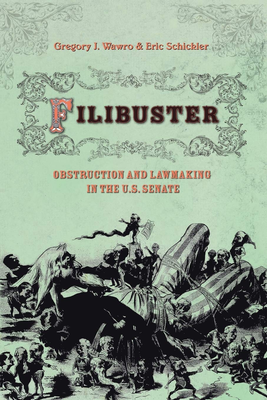 Filibuster: Obstruction and Lawmaking in the U.S. Senate (Princeton Studies in American Politics)