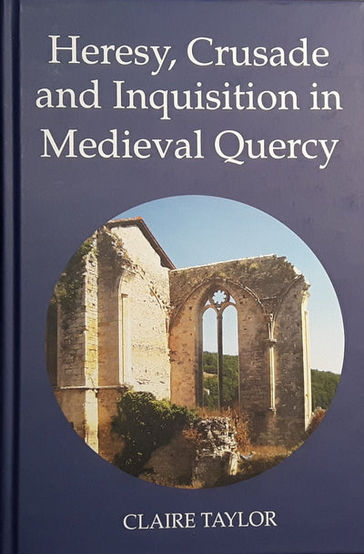 Heresy, Crusade and Inquisition in Medieval Quercy (Heresy and Inquisition in the Middle Ages, 2)