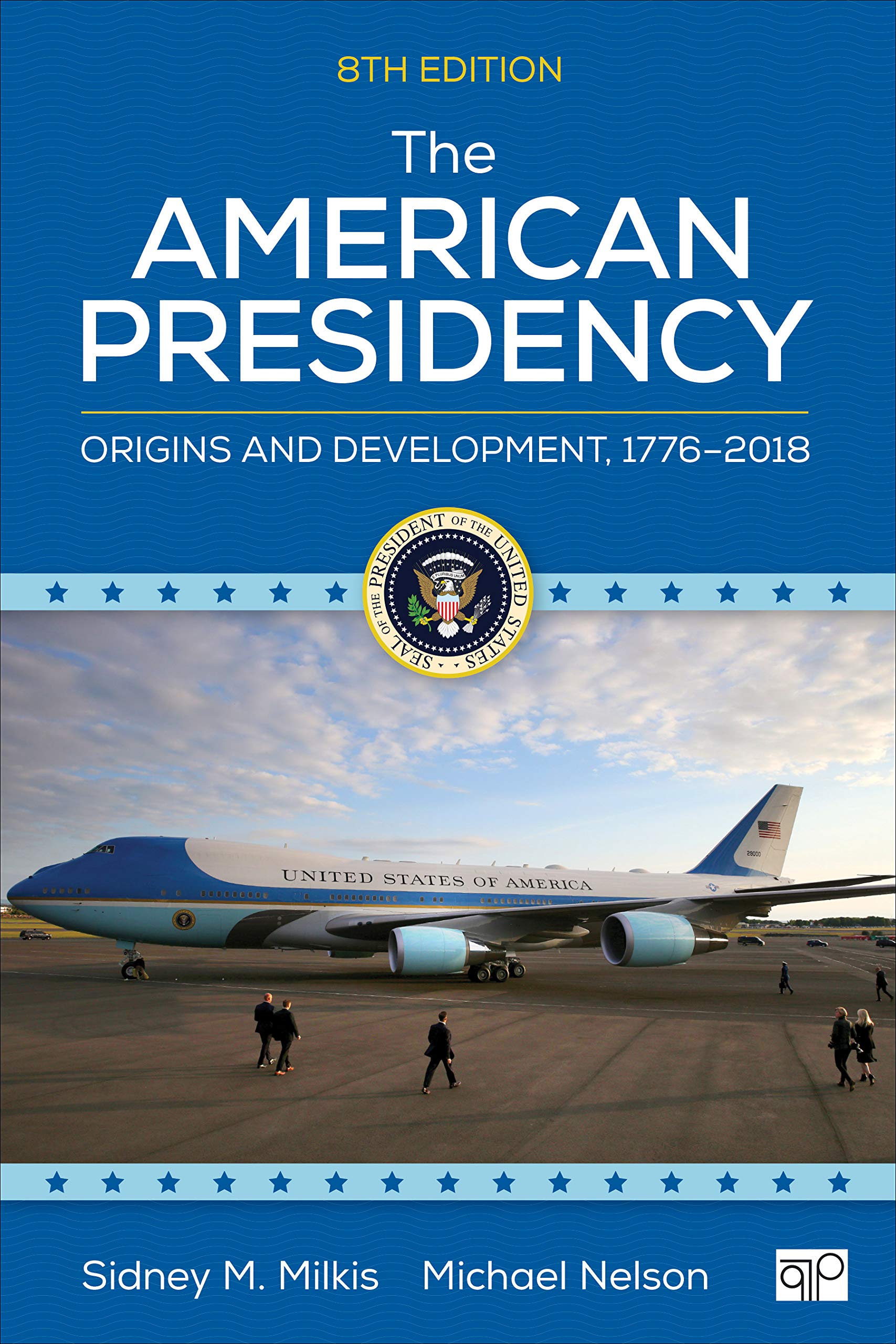 The American Presidency: Origins and Development, 1776-2018