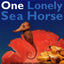 One Lonely Seahorse