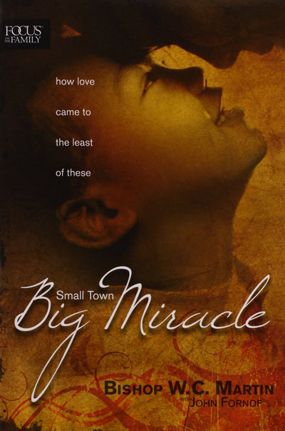 Small Town, Big Miracle: How Love Came to the Least of These