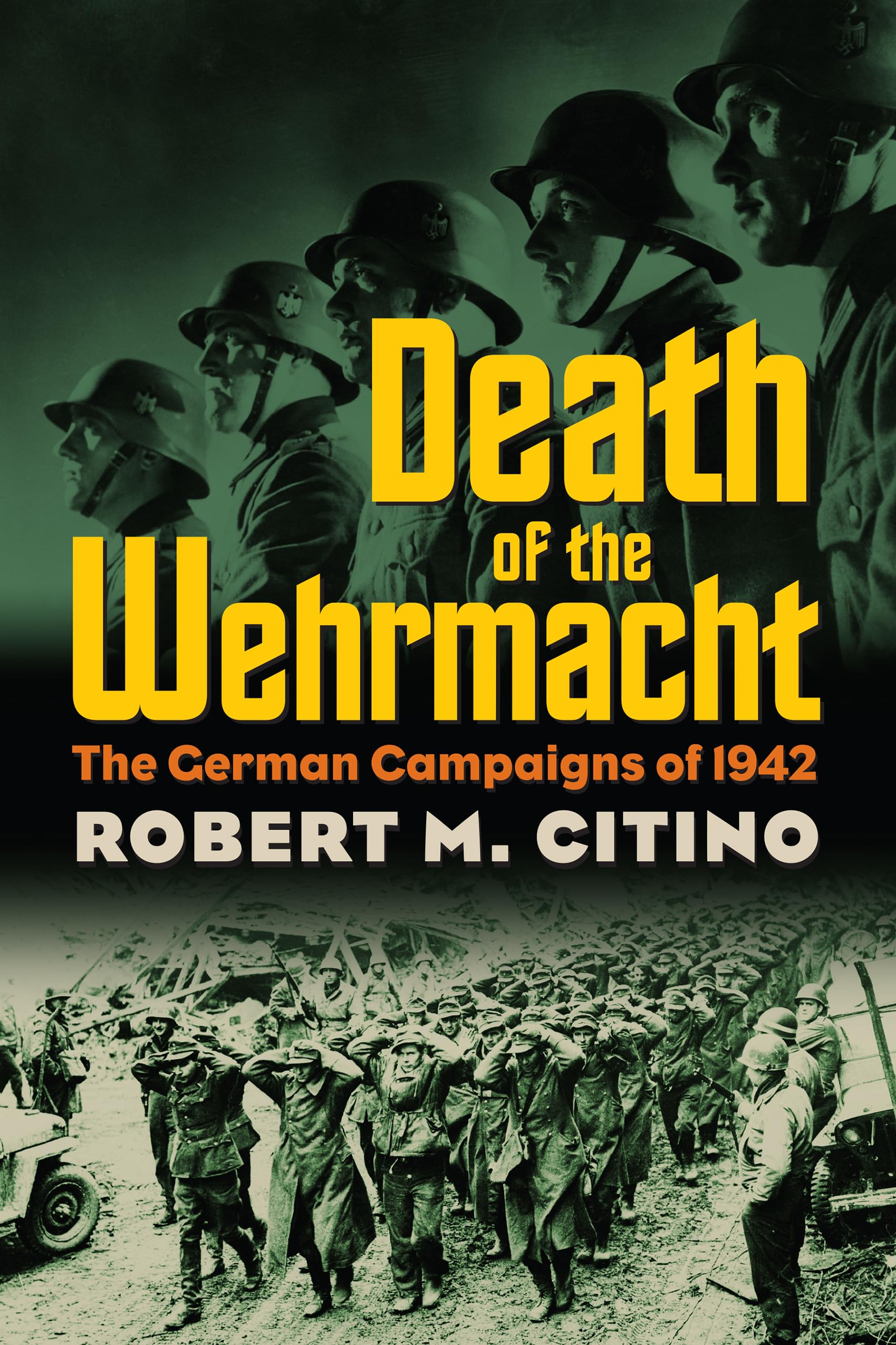 Death of the Wehrmacht: The German Campaigns of 1942 (Modern War Studies)
