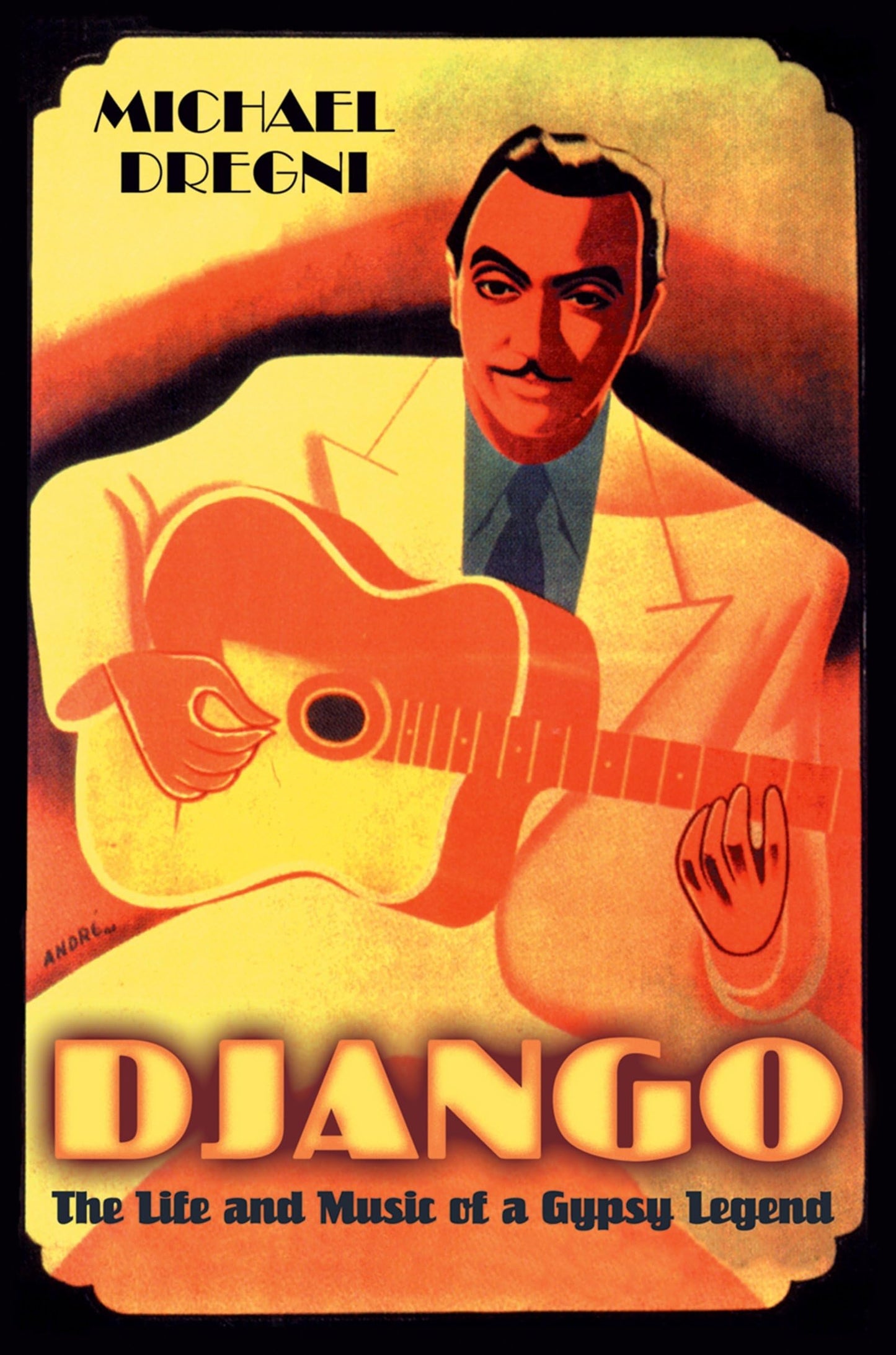 Django: The Life and Music of a Gypsy Legend by Dregni, Mich