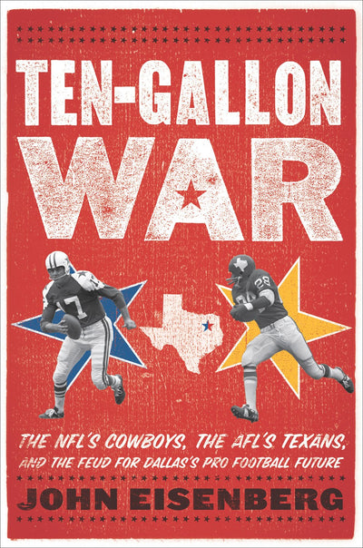 Ten-Gallon War: The NFLs Cowboys, the AFLs Texans