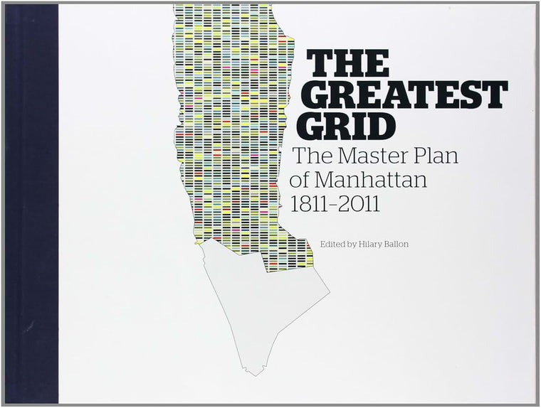 The Greatest Grid: The Master Plan of Manhattan, 1811-2011
