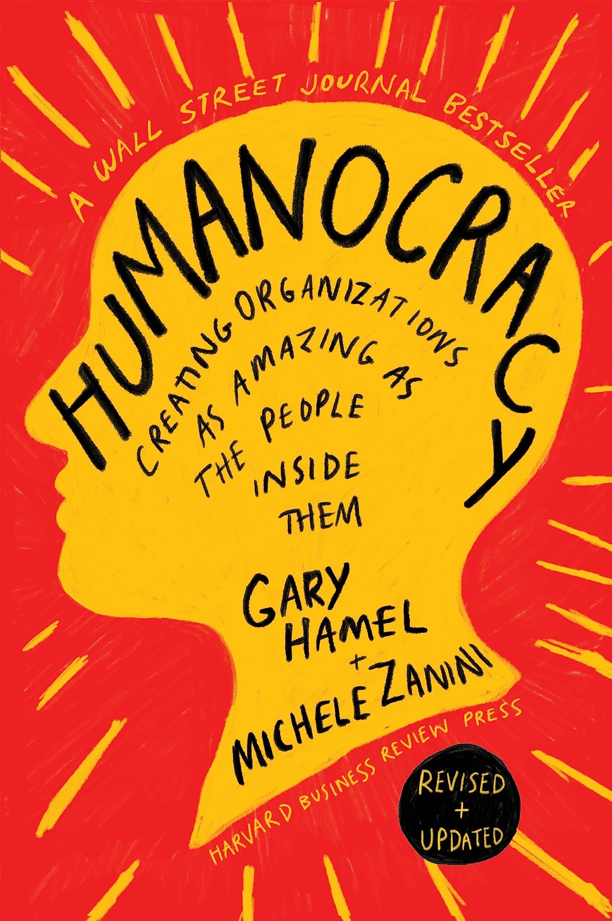 Humanocracy, Revised and Updated: Creating Organizations as Amazing as the People Inside Them