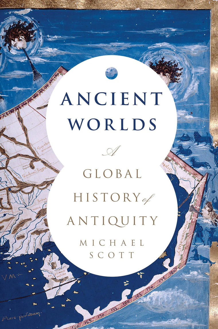 Ancient Worlds: A Global History of Antiquity by Scott, Mich