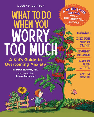What to Do When You Worry Too Much, 2nd Edition: A Kid's Guide to Overcoming Anxiety (What-to-Do Guides for Kids)