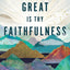 Great Is Thy Faithfulness: 52 Reasons to Trust God When Hope Feels Lost