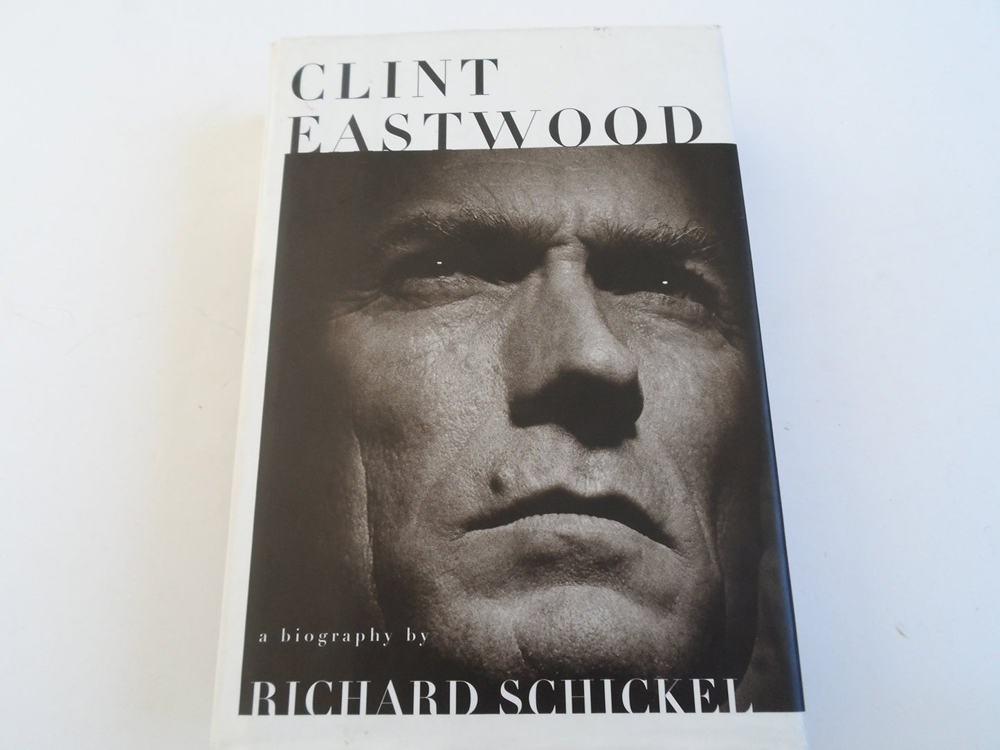 Clint Eastwood: A Biography by Richard Schickel