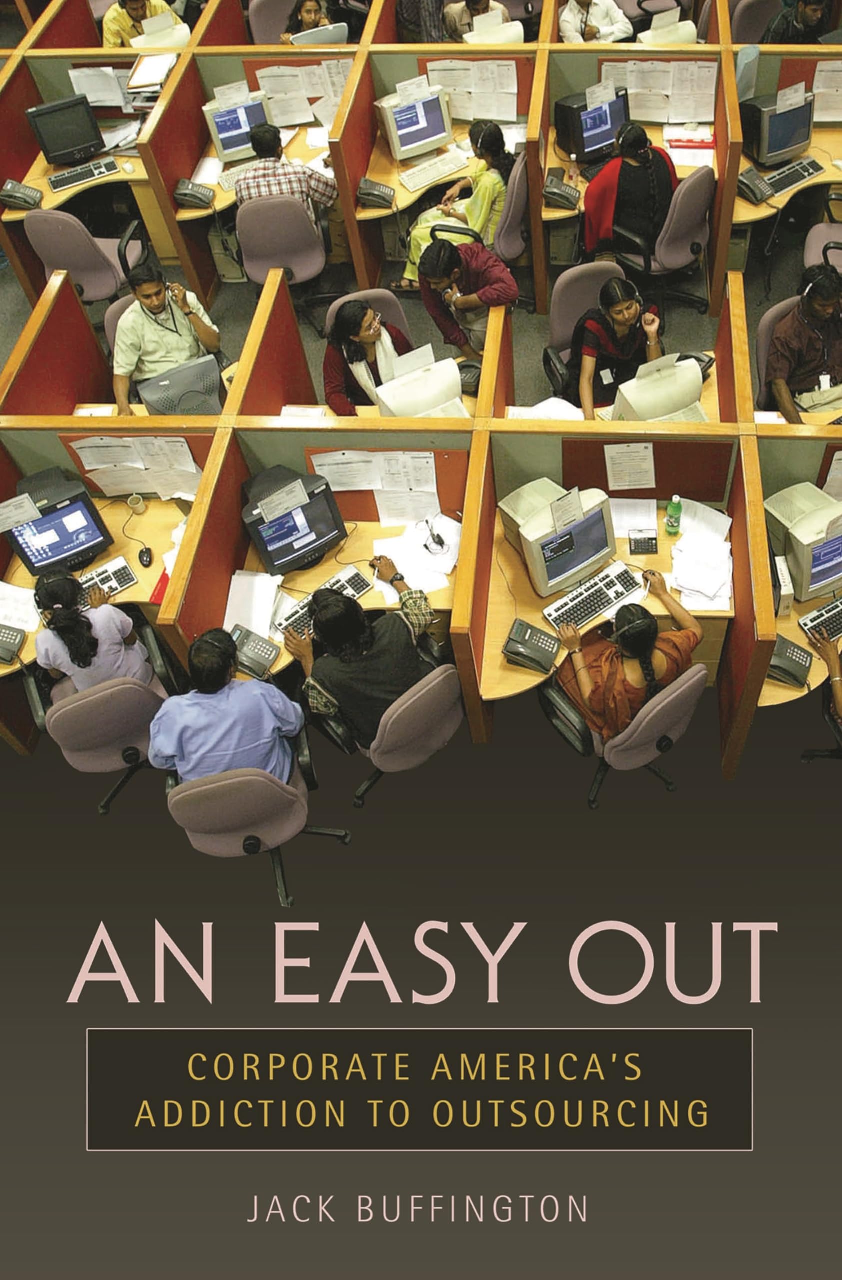 An Easy Out: Corporate America's Addiction to Outsourcing