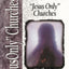 Jesus Only Churches
