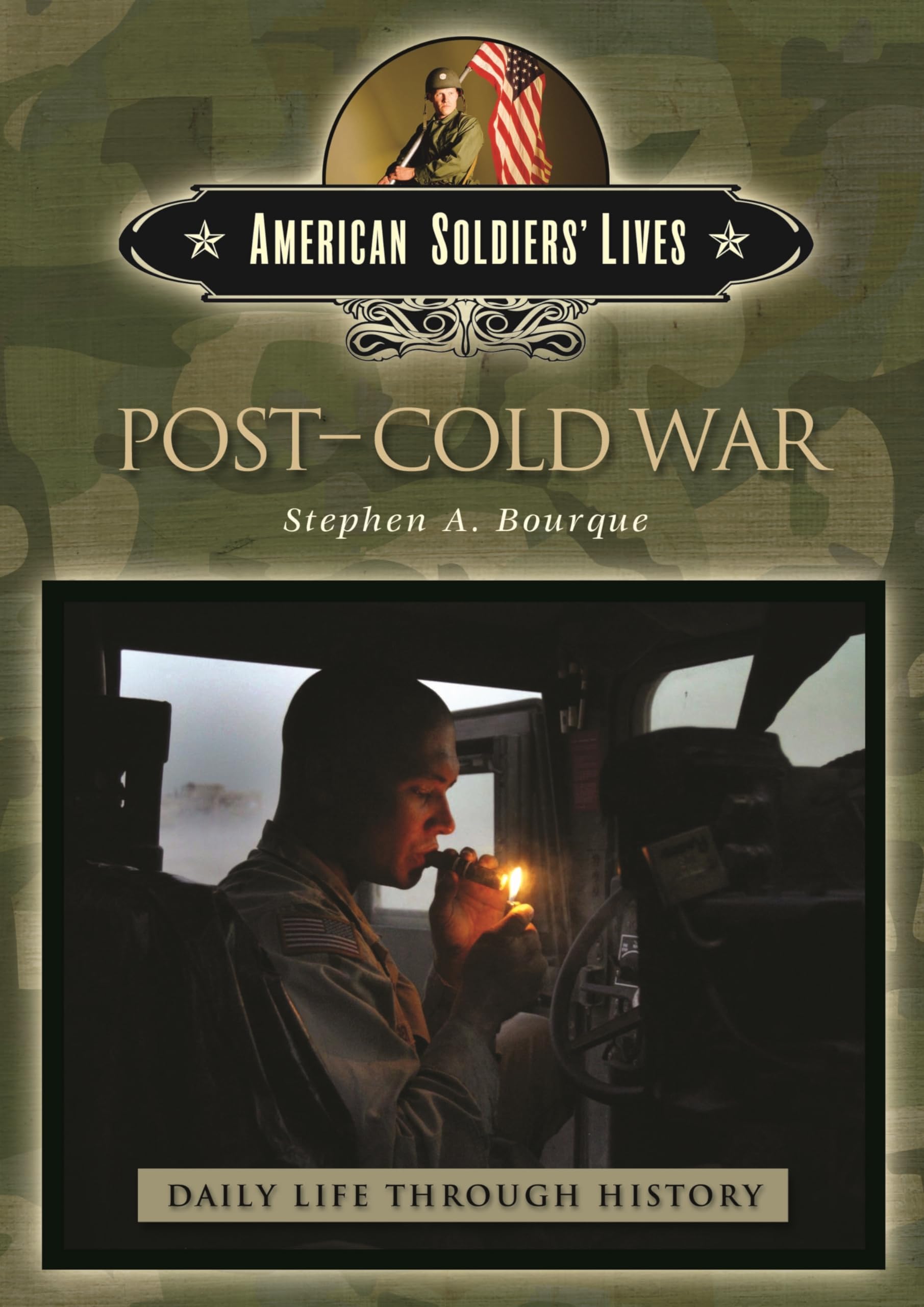 Post-Cold War (The Greenwood Press Daily Life Through History Series: American Soldiers' Lives)