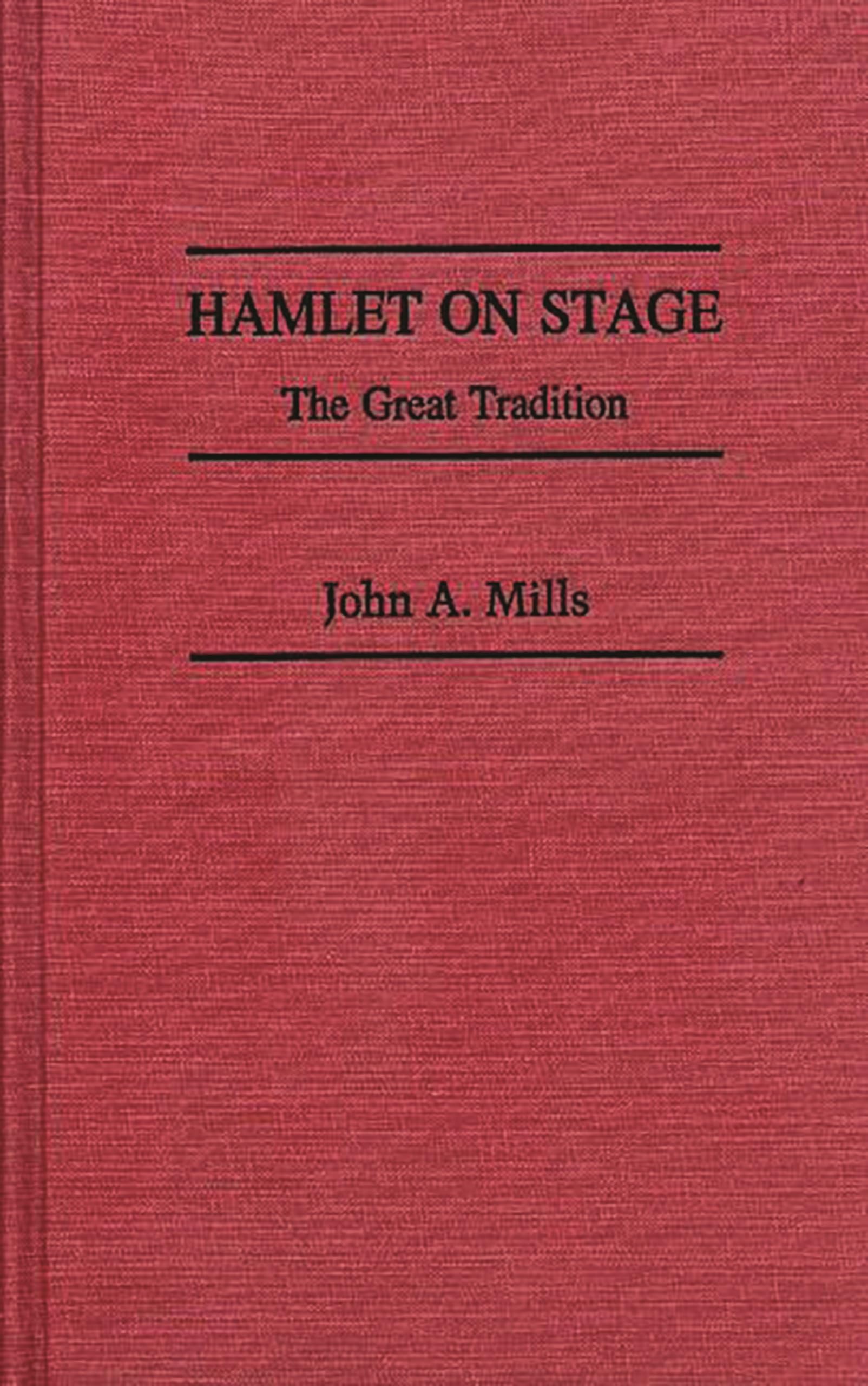 Hamlet on Stage: The Great Tradition (Contributions in Drama and Theatre Studies)