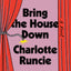 Bring the House Down: A Novel