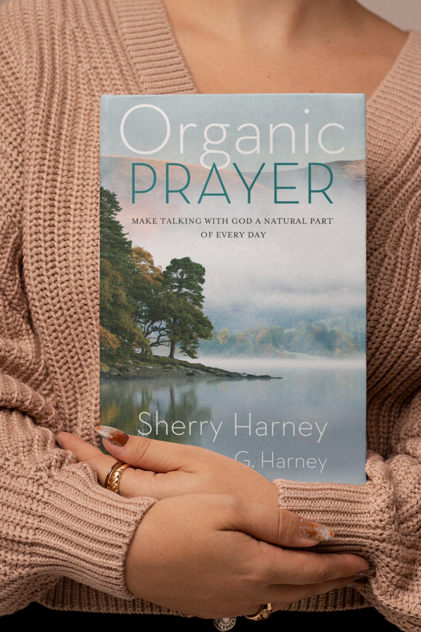 Organic Prayer: Discover the Presence and Power of God in the Everyday (Organic Outreach)