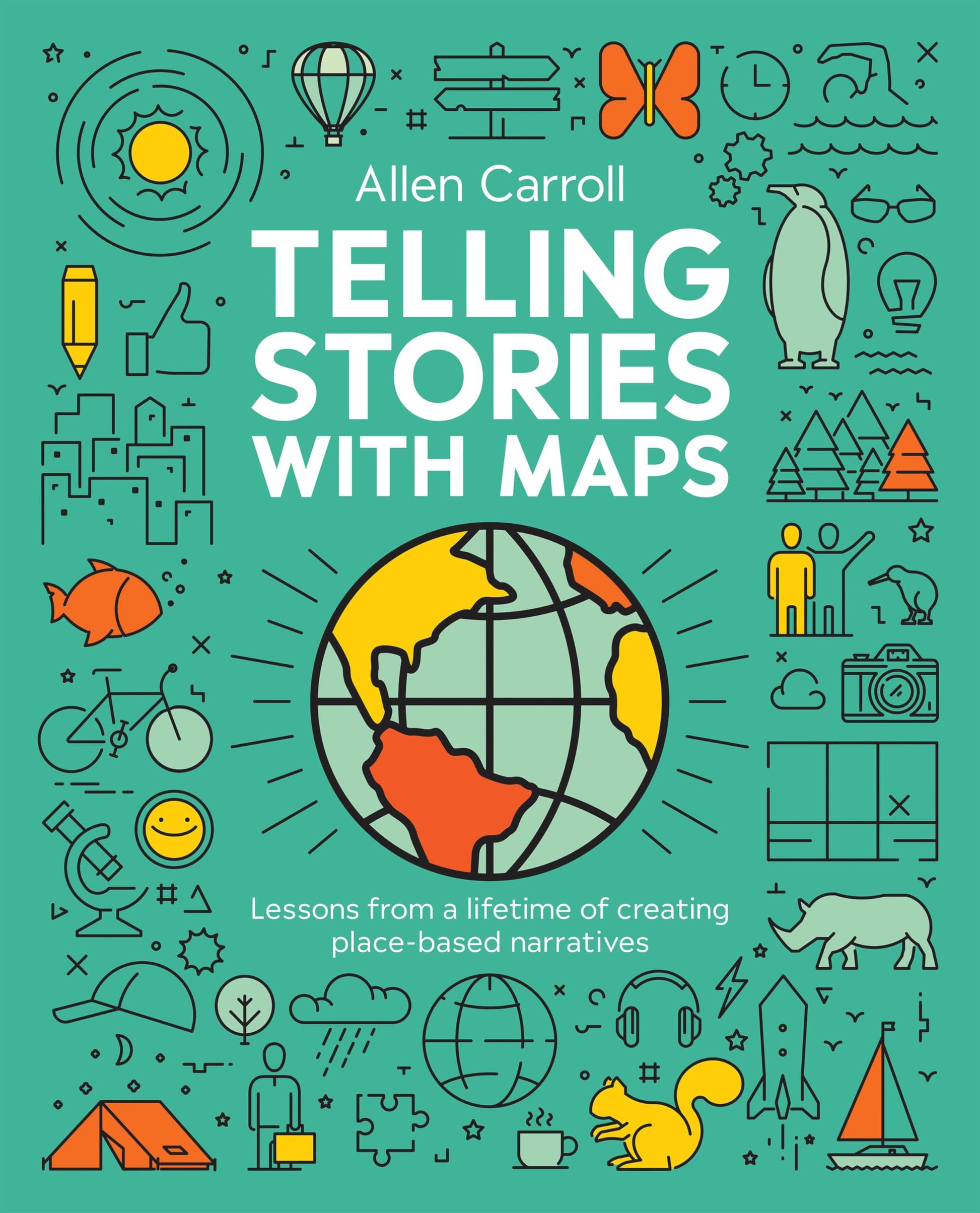 Telling Stories with Maps: Lessons from a Lifetime of Creating Place-Based Narratives