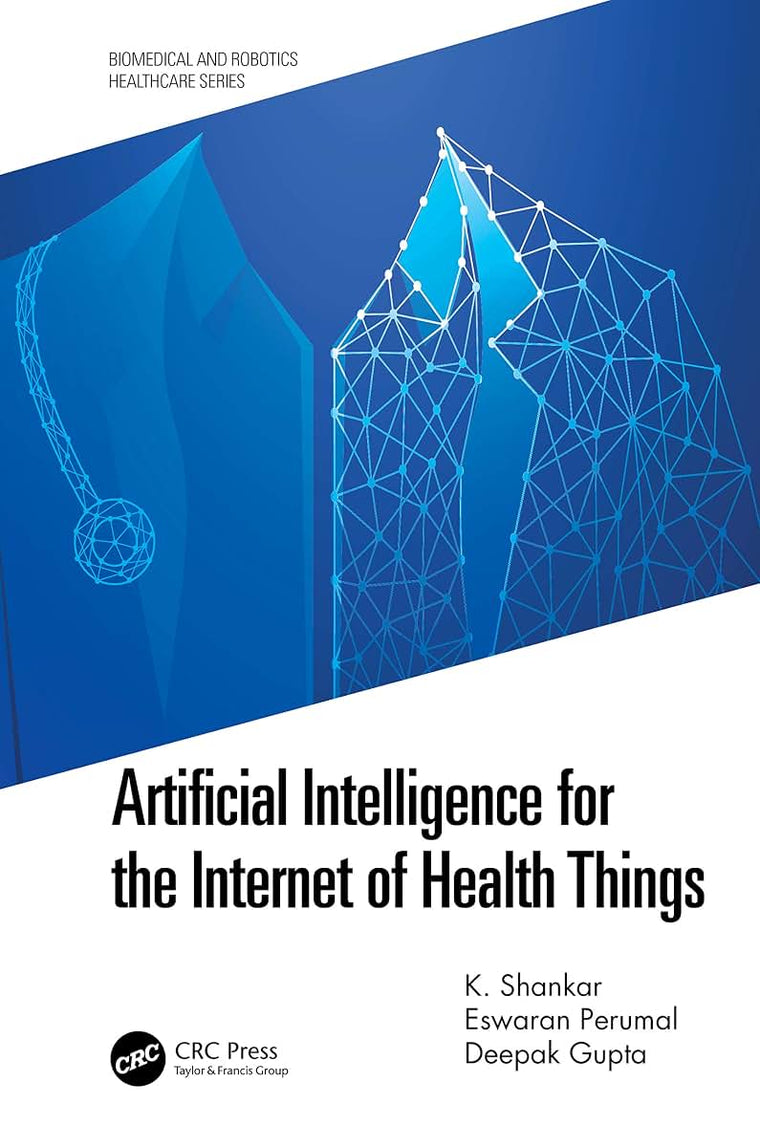 Artificial Intelligence for the Internet of Health Things (Biomedical and Robotics Healthcare)