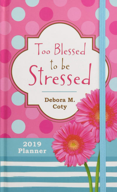 2019 Planner Too Blessed to be Stressed