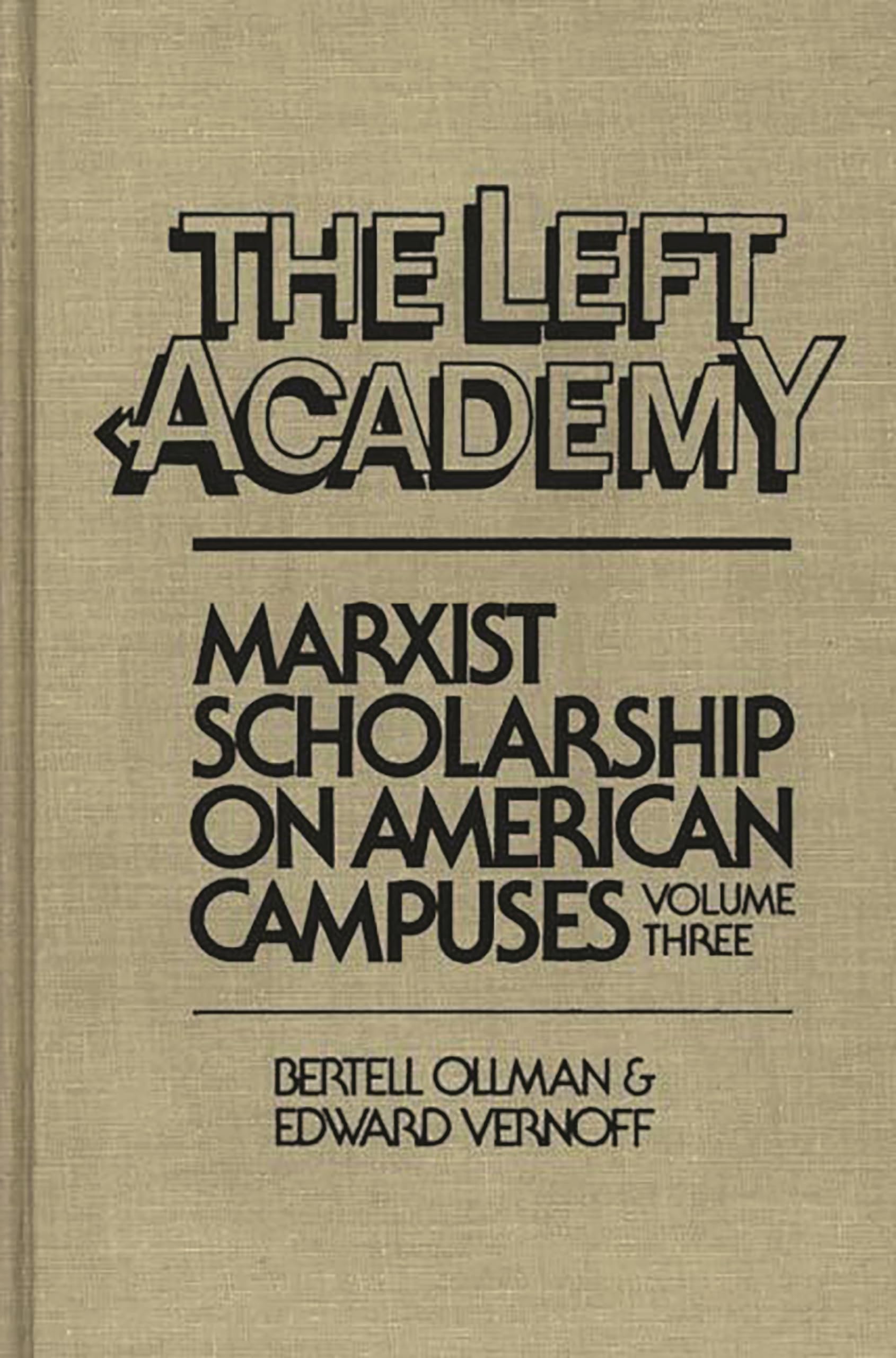 The Left Academy: Marxist Scholarship on American Campuses, Volume Three
