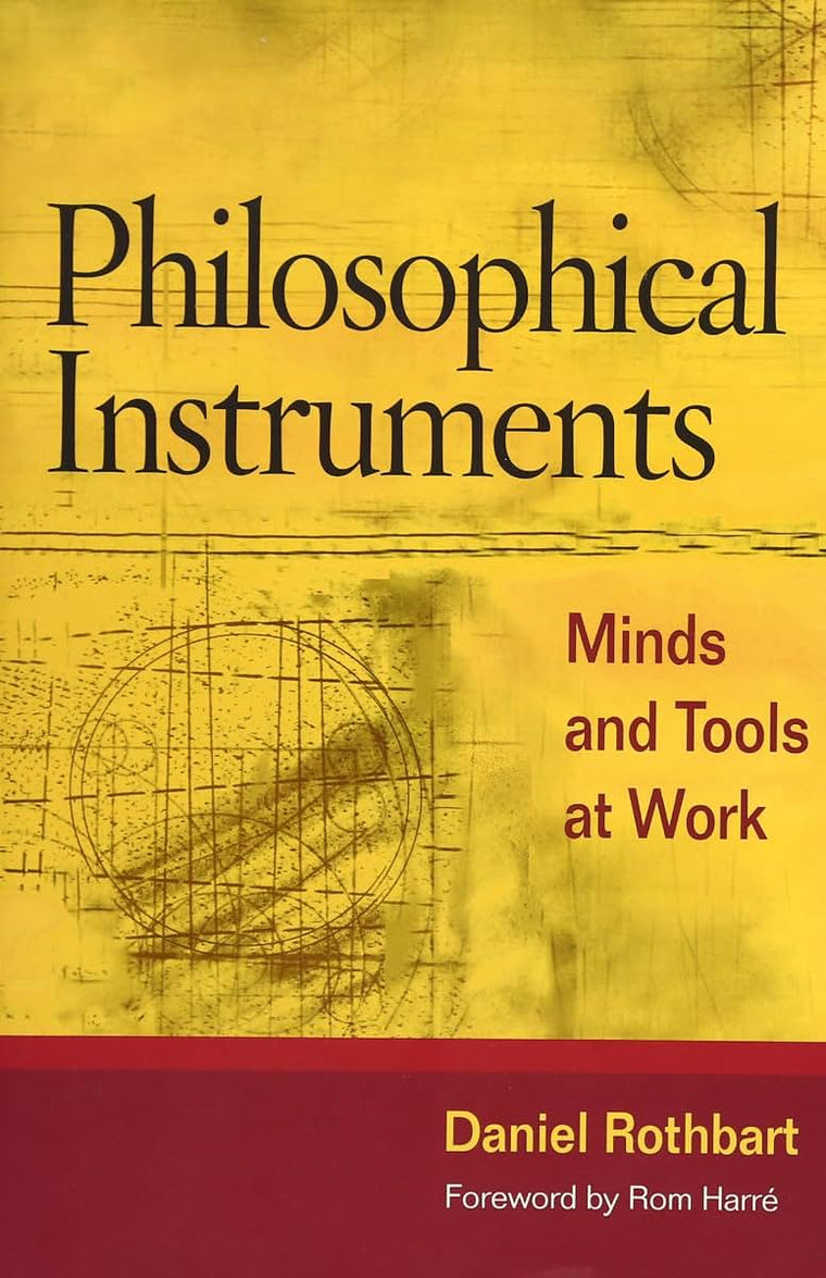 Philosophical Instruments: Minds and Tools at Work