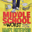 Middle School, The Worst Years of My Life (Middle School, 1)