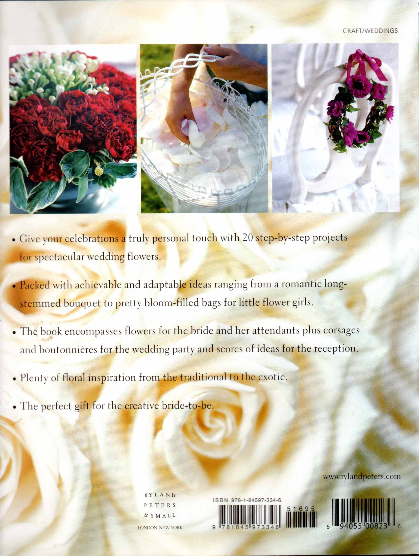 Creating Beautiful Wedding Flowers: Gorgeous Ideas and 20 Step-by-step Projects for Your Big Day