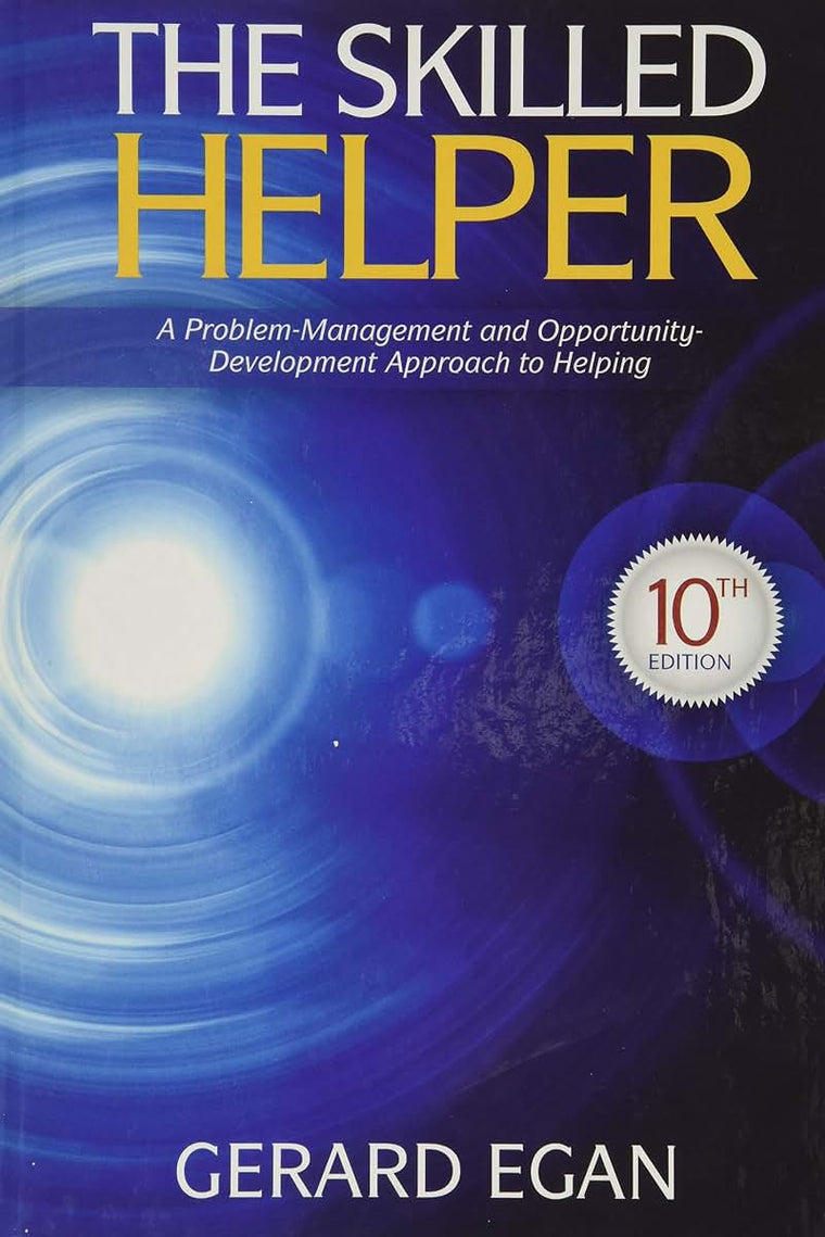 The Skilled Helper: A Problem-Management and Opportunity-Dev