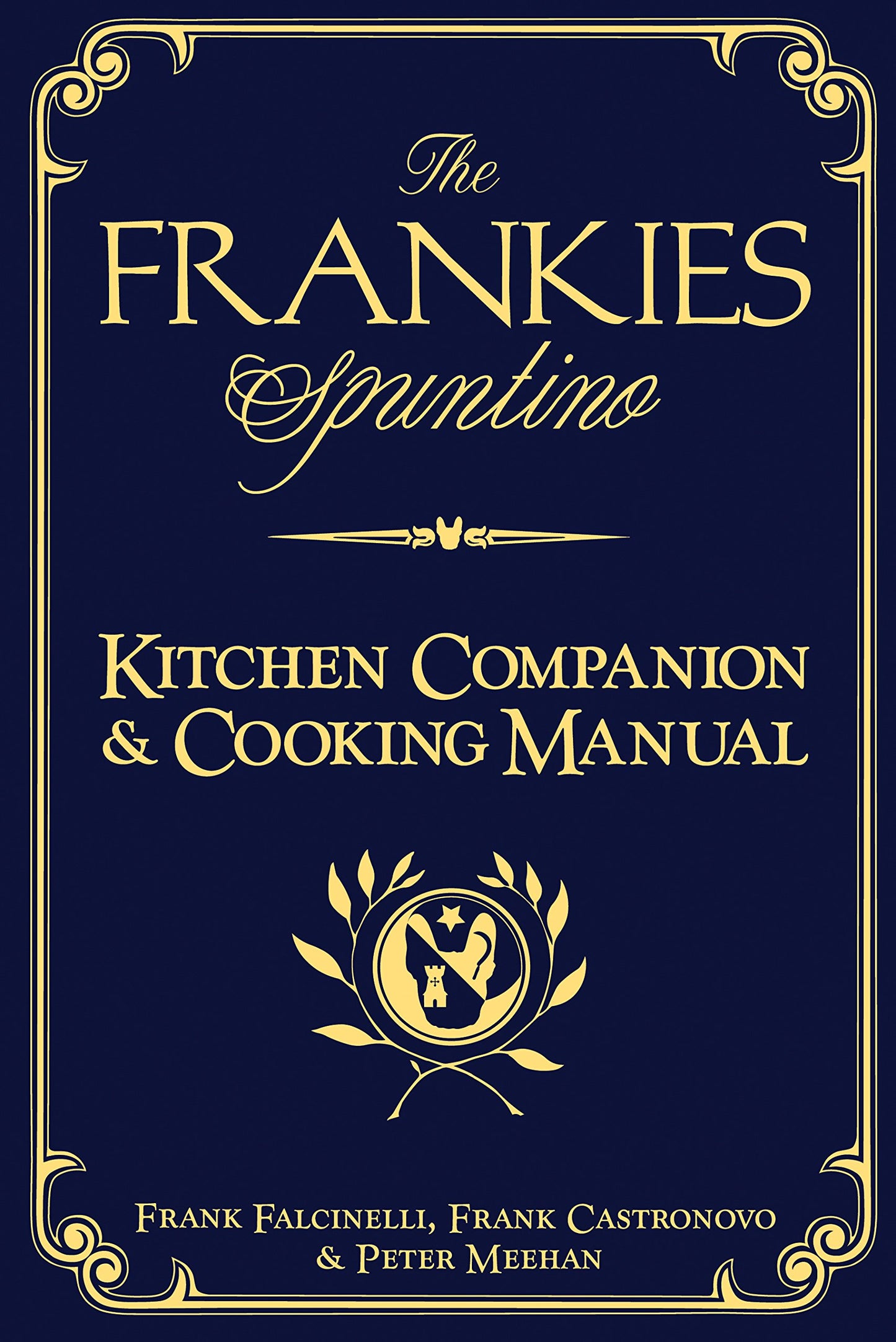 The Frankies Spuntino Kitchen Companion & Cooking Manual by
