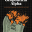 Geopolitical Alpha: An Investment Framework for Predicting the Future