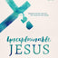 Unexplainable Jesus: Rediscovering the God You Thought You Knew